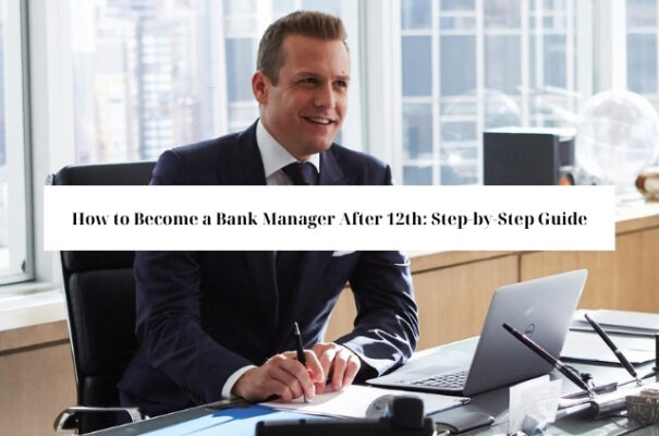 How to become a bank manager after 12th?